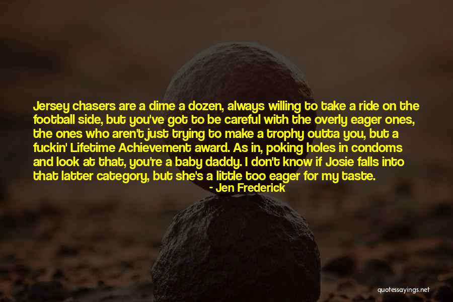 Condoms Quotes By Jen Frederick