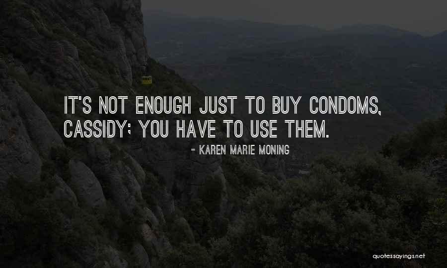 Condoms Quotes By Karen Marie Moning