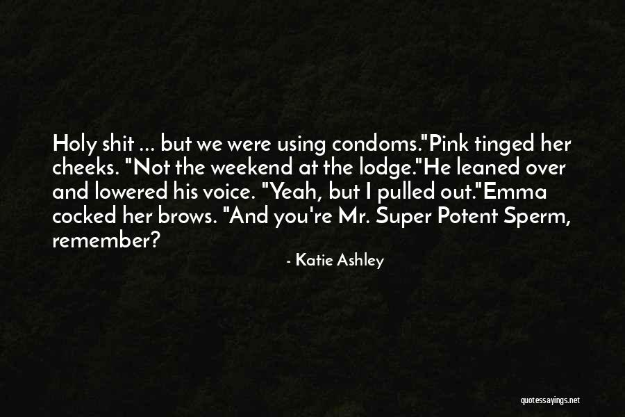 Condoms Quotes By Katie Ashley