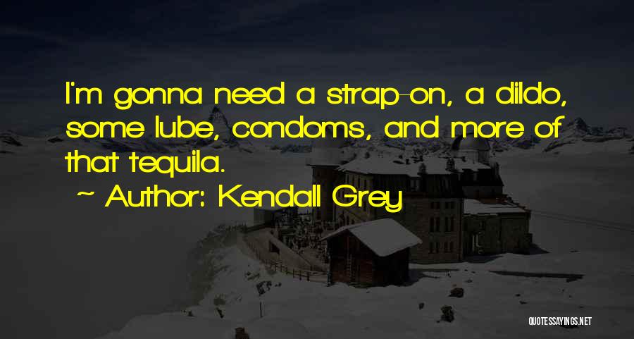 Condoms Quotes By Kendall Grey