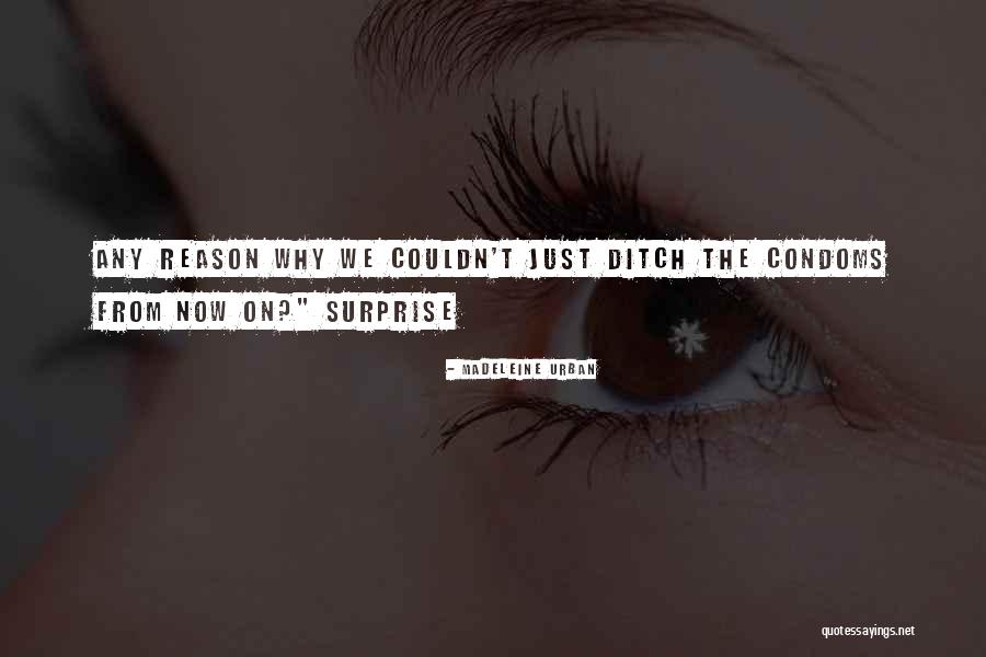 Condoms Quotes By Madeleine Urban Condoms Quotes By Madeleine Urban