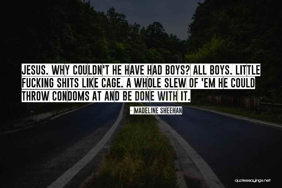 Condoms Quotes By Madeline Sheehan