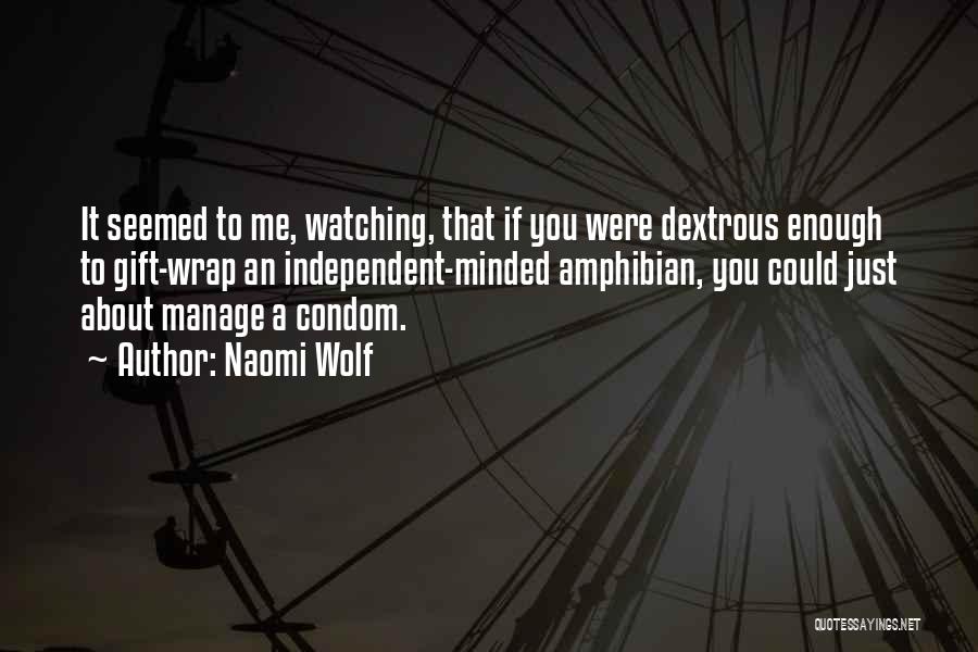 Condoms Quotes By Naomi Wolf
