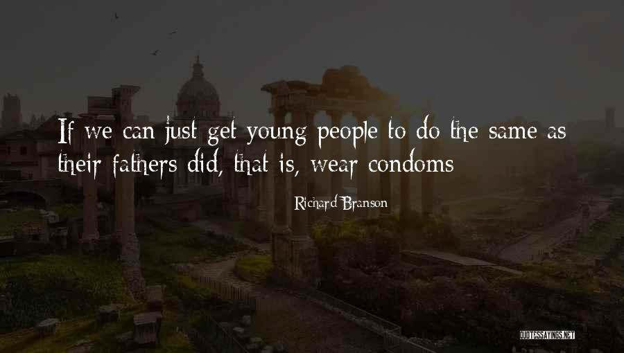 Condoms Quotes By Richard Branson Condoms Quotes By Richard Branson
