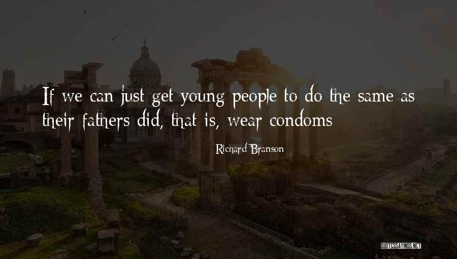 Condoms Quotes By Richard Branson