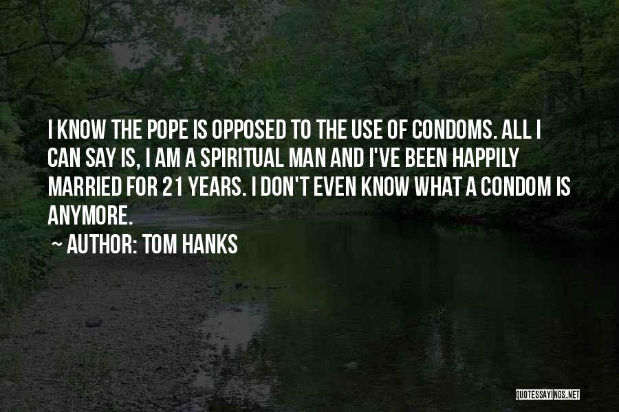 Condoms Quotes By Tom Hanks