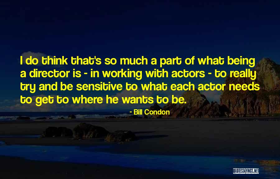 Condon Quotes By Bill Condon Condon Quotes By Bill Condon