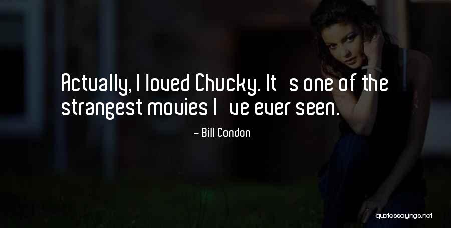 Condon Quotes By Bill Condon Condon Quotes By Bill Condon