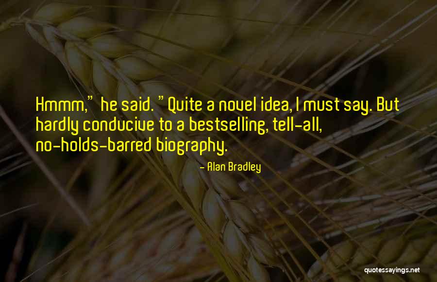 Conducive To Or Conducive For Quotes By Alan Bradley Conducive To Or Conducive For Quotes By Alan Bradley