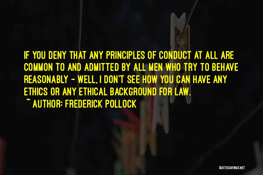 Conduct Quotes By Frederick Pollock