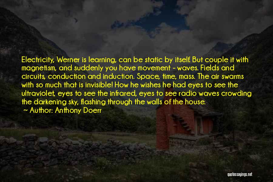 Conduction Quotes By Anthony Doerr