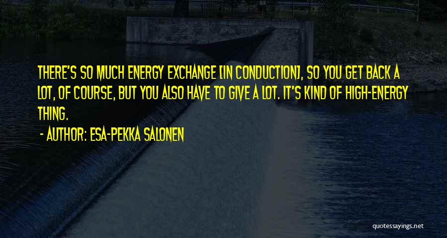 Conduction Quotes By Esa-Pekka Salonen