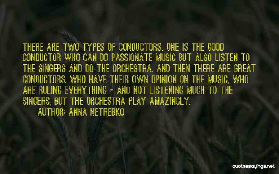 Conductor Orchestra Quotes By Anna Netrebko
