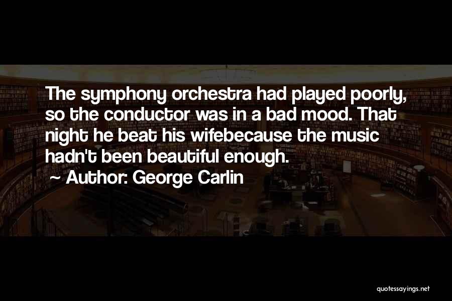 Conductor Orchestra Quotes By George Carlin