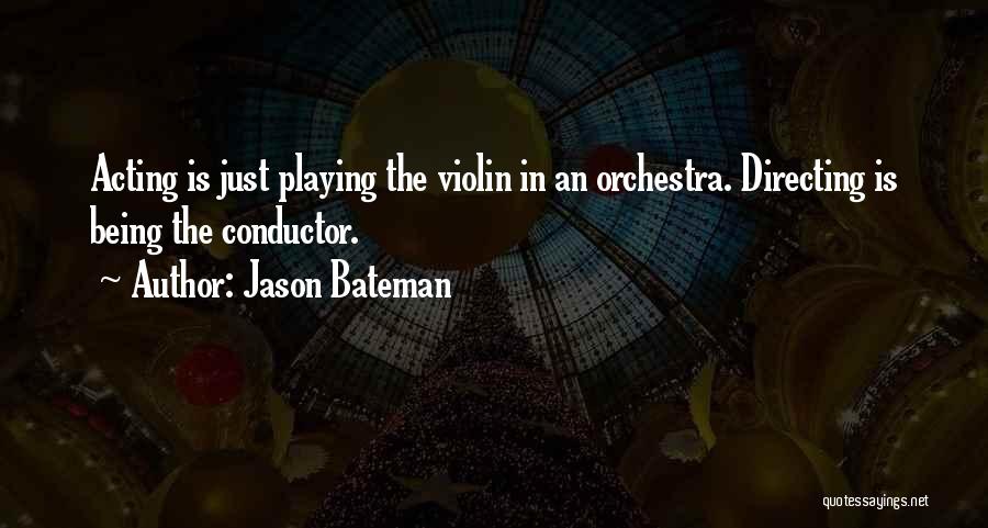 Conductor Orchestra Quotes By Jason Bateman