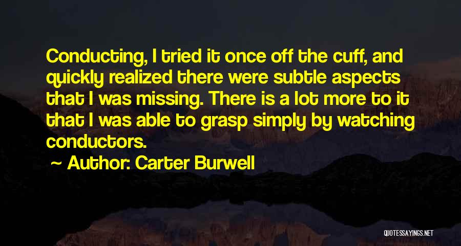 Conductors Quotes By Carter Burwell