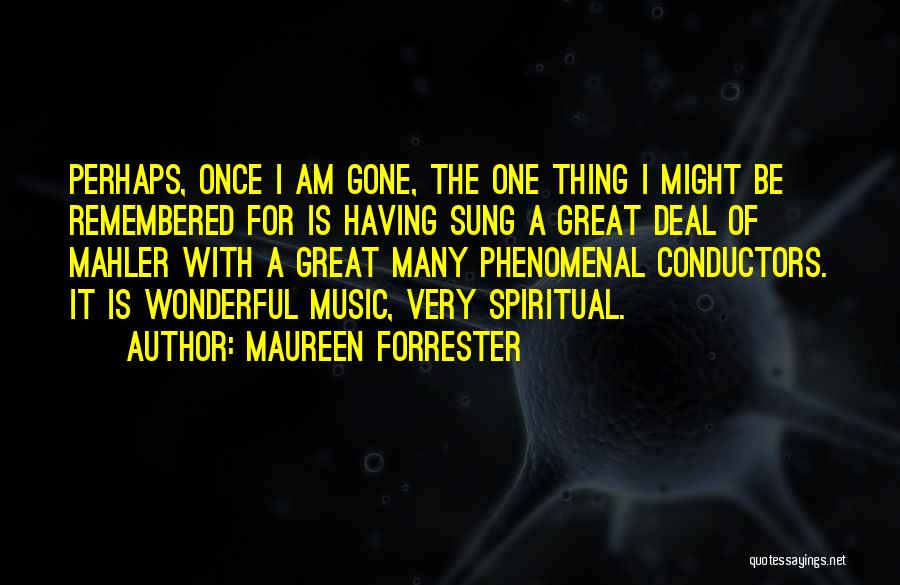 Conductors Quotes By Maureen Forrester