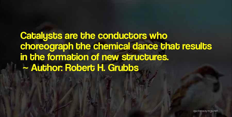Conductors Quotes By Robert H. Grubbs