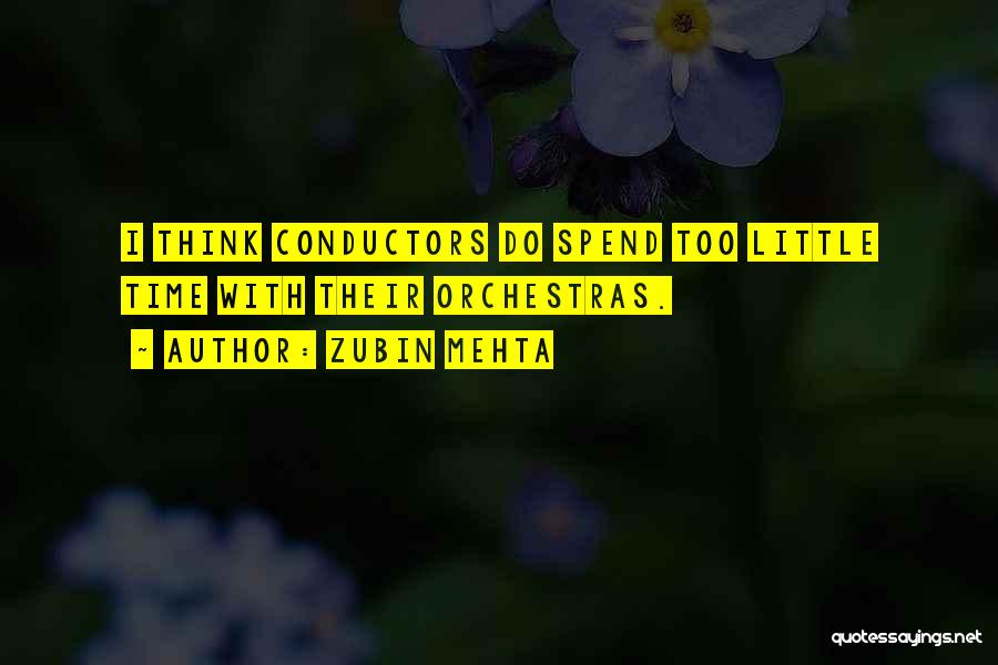 Conductors Quotes By Zubin Mehta