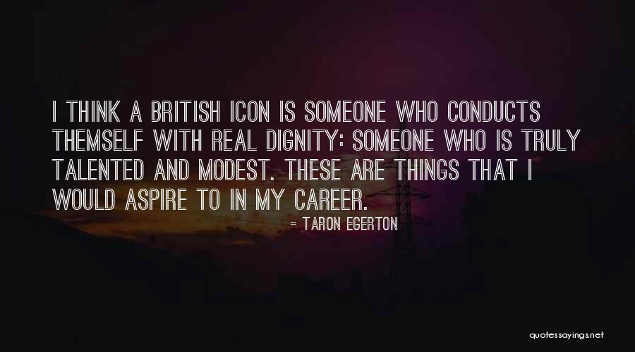 Conducts Quotes By Taron Egerton Conducts Quotes By Taron Egerton