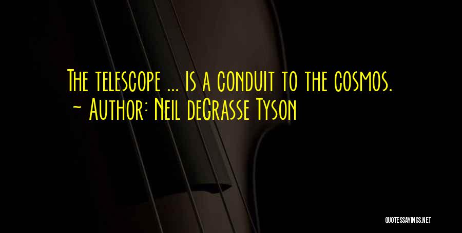 Conduit Quotes By Neil DeGrasse Tyson