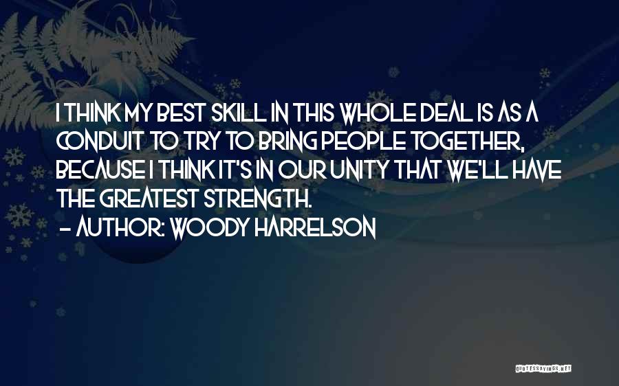 Conduit Quotes By Woody Harrelson