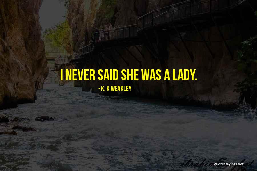 Condylar Hyperplasia Quotes By K. K Weakley Condylar Hyperplasia Quotes By K. K Weakley