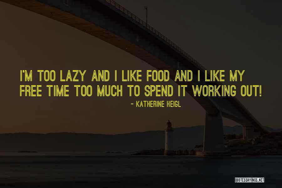 Conejero 3 Quotes By Katherine Heigl Conejero 3 Quotes By Katherine Heigl