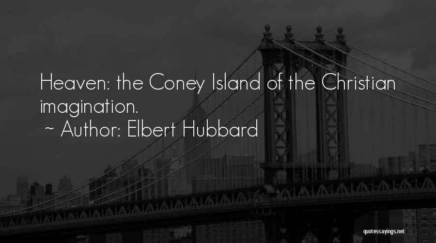 Coney Island Quotes By Elbert Hubbard