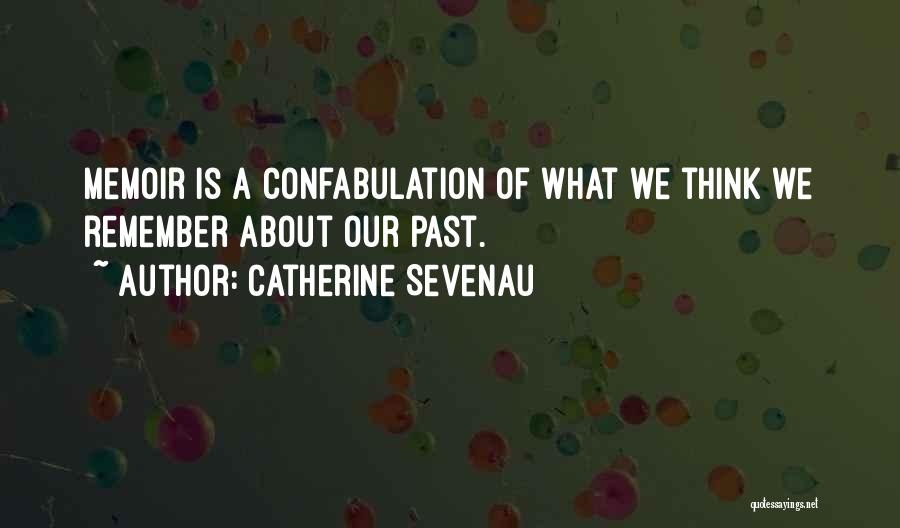 Confabulation Quotes By Catherine Sevenau