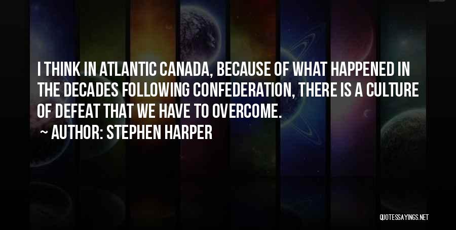 Confederation Of Canada Quotes By Stephen Harper