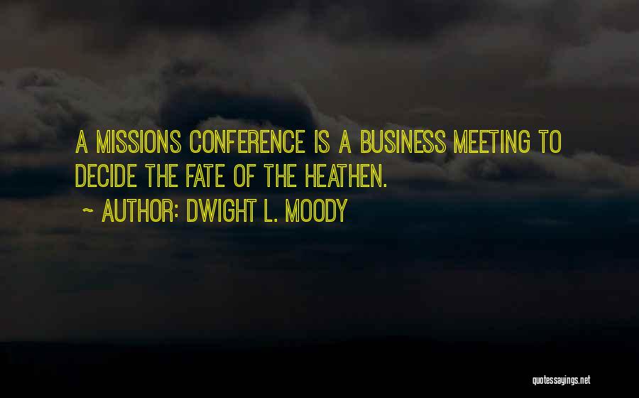 Conference Quotes By Dwight L. Moody