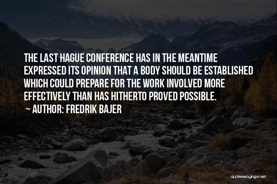 Conference Quotes By Fredrik Bajer