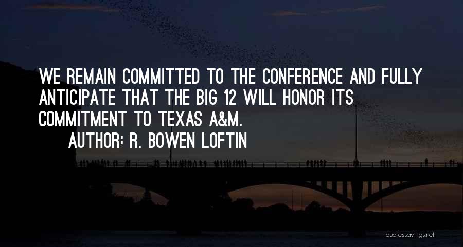 Conference Quotes By R. Bowen Loftin