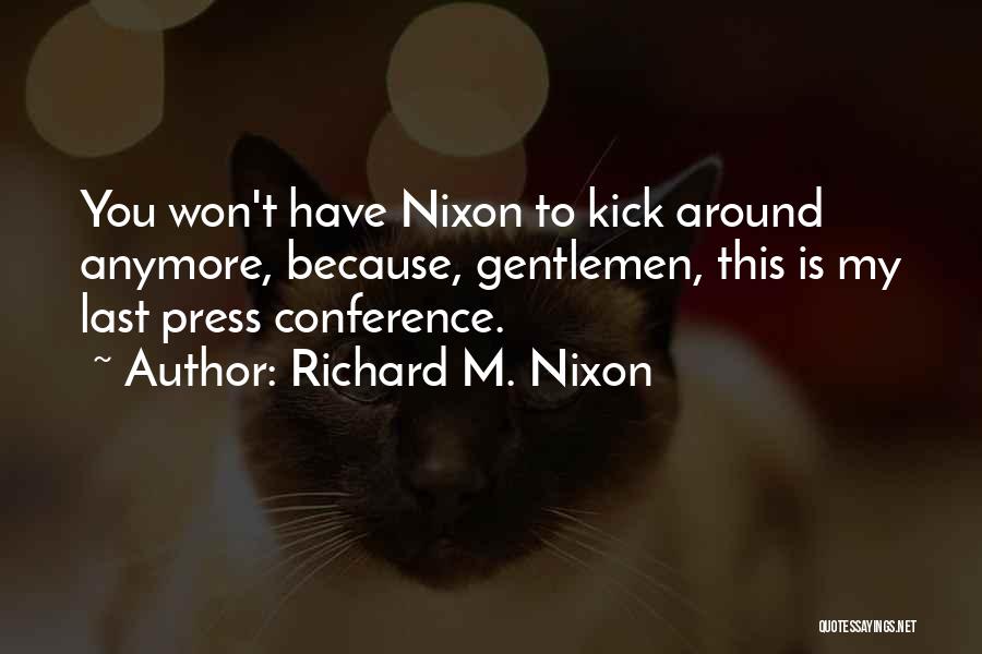 Conference Quotes By Richard M. Nixon