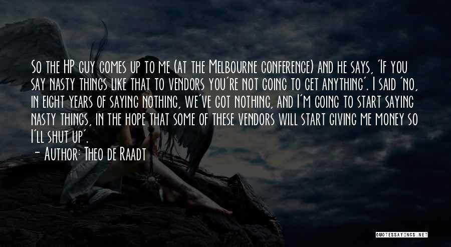 Conference Quotes By Theo De Raadt