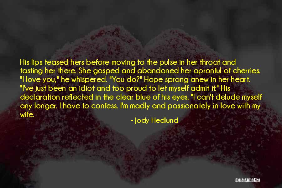 Confess Love Quotes By Jody Hedlund Confess Love Quotes By Jody Hedlund