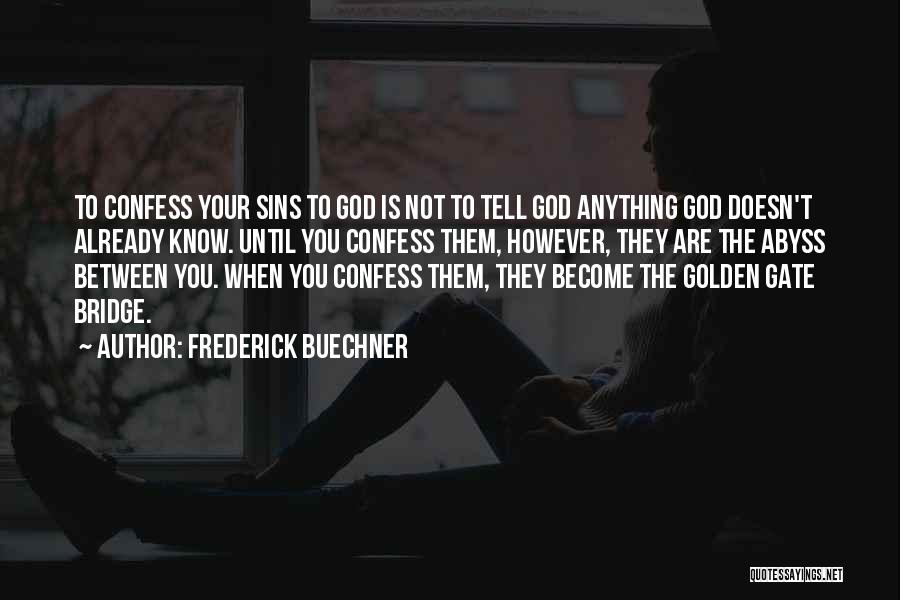 Confess Your Sins Quotes By Frederick Buechner