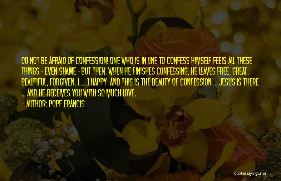 Confessing Your Love Quotes By Pope Francis