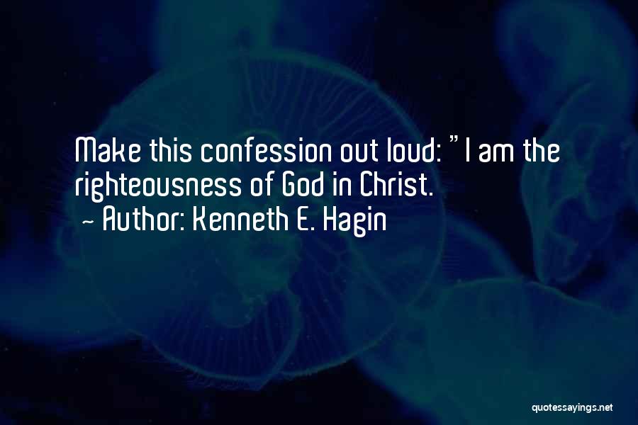 Confession Quotes By Kenneth E. Hagin