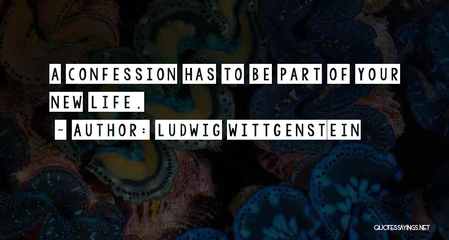 Confession Quotes By Ludwig Wittgenstein