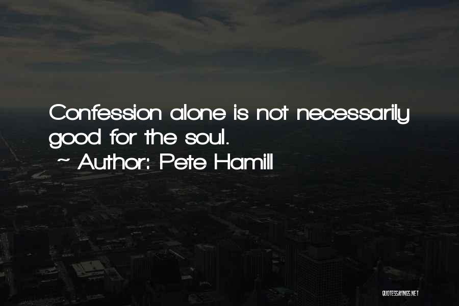 Confession Quotes By Pete Hamill