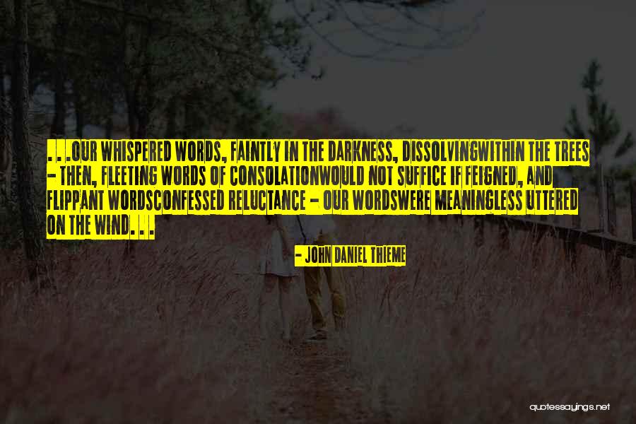Confession To Consolation Quotes By John Daniel Thieme Confession To Consolation Quotes By John Daniel Thieme