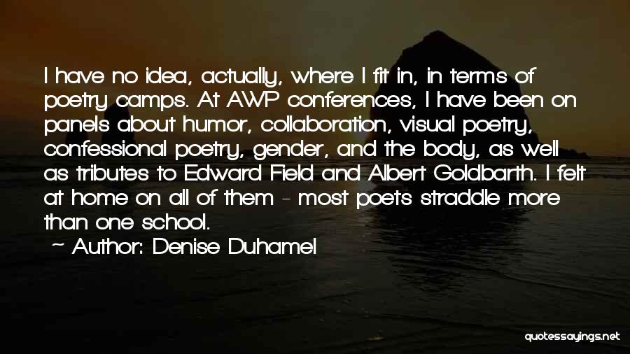 Confessional Poetry Quotes By Denise Duhamel