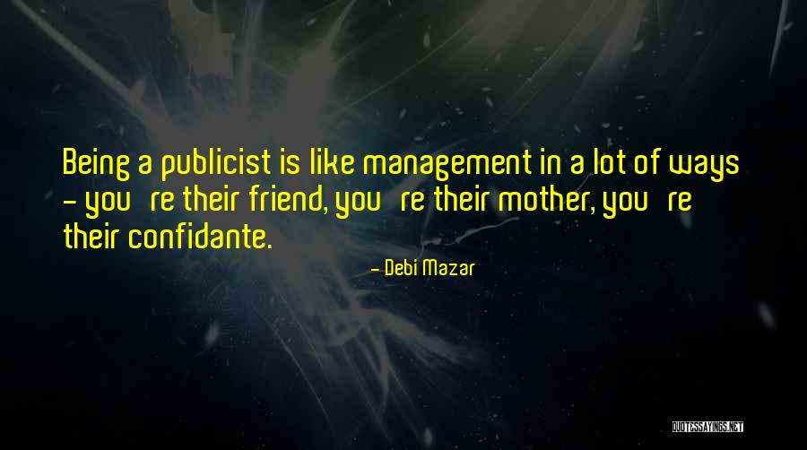 Confidante Friend Quotes By Debi Mazar Confidante Friend Quotes By Debi Mazar
