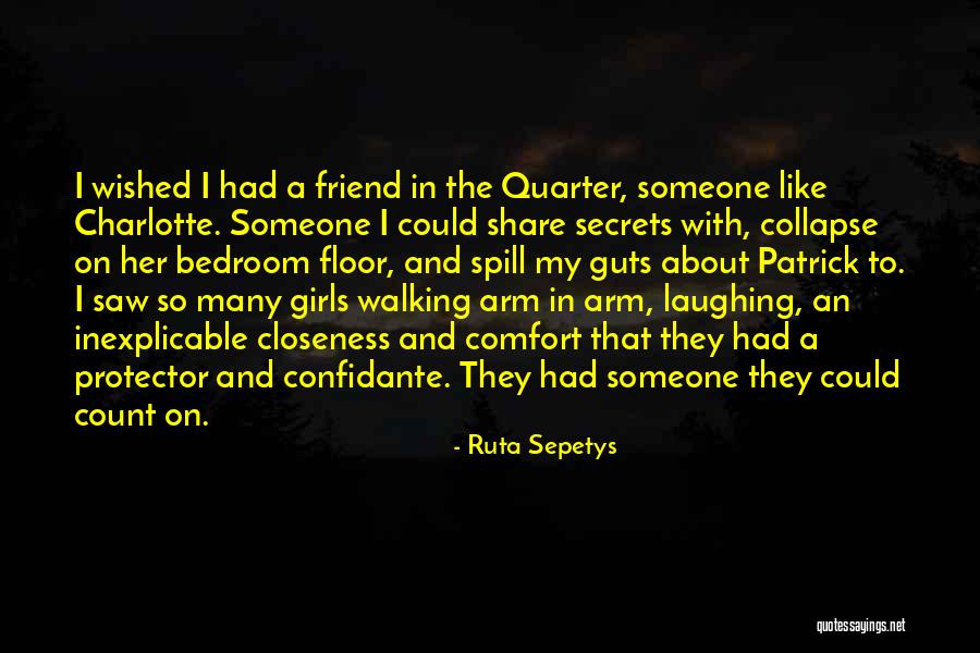Confidante Friend Quotes By Ruta Sepetys Confidante Friend Quotes By Ruta Sepetys