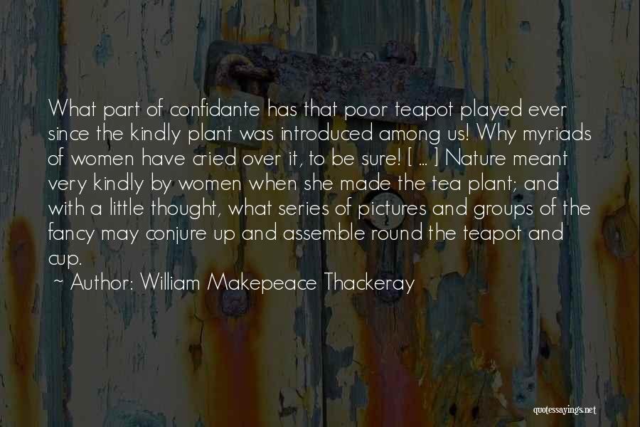 Confidante Quotes By William Makepeace Thackeray