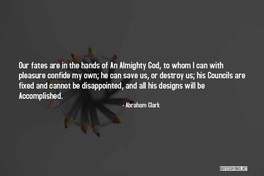 Confide In God Quotes By Abraham Clark Confide In God Quotes By Abraham Clark