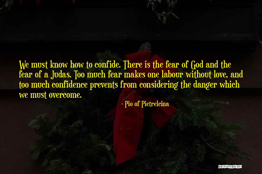 Confide In God Quotes By Pio Of Pietrelcina Confide In God Quotes By Pio Of Pietrelcina