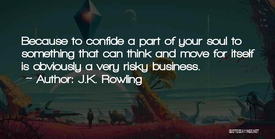 Confide In Yourself Quotes By J.K. Rowling